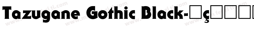 Tazugane Gothic Black字体转换